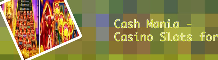 Cash mania slots free coins